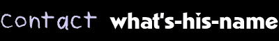 contact what's-his-name